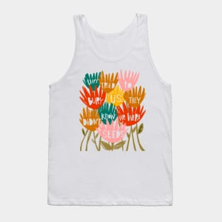 They tried to Bury Us. They Didn't Know We Were Seeds. Tank Top